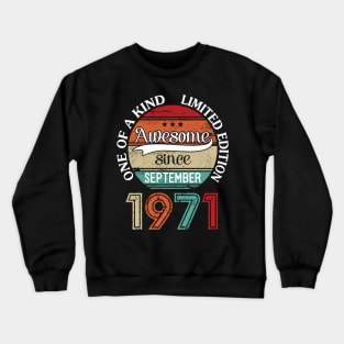 Happy Birthday 49 Years Old To Me Awesome Since September 1971 One Of A Kind Limited Edition Crewneck Sweatshirt